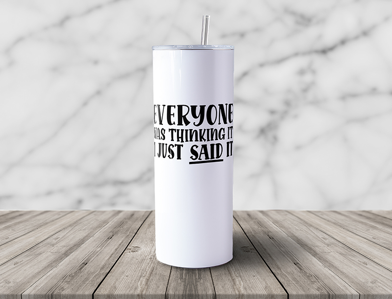 Everyone Was Thinking It I Just Said It 20oz Skinny Steel Tumbler with Straw - Image 6