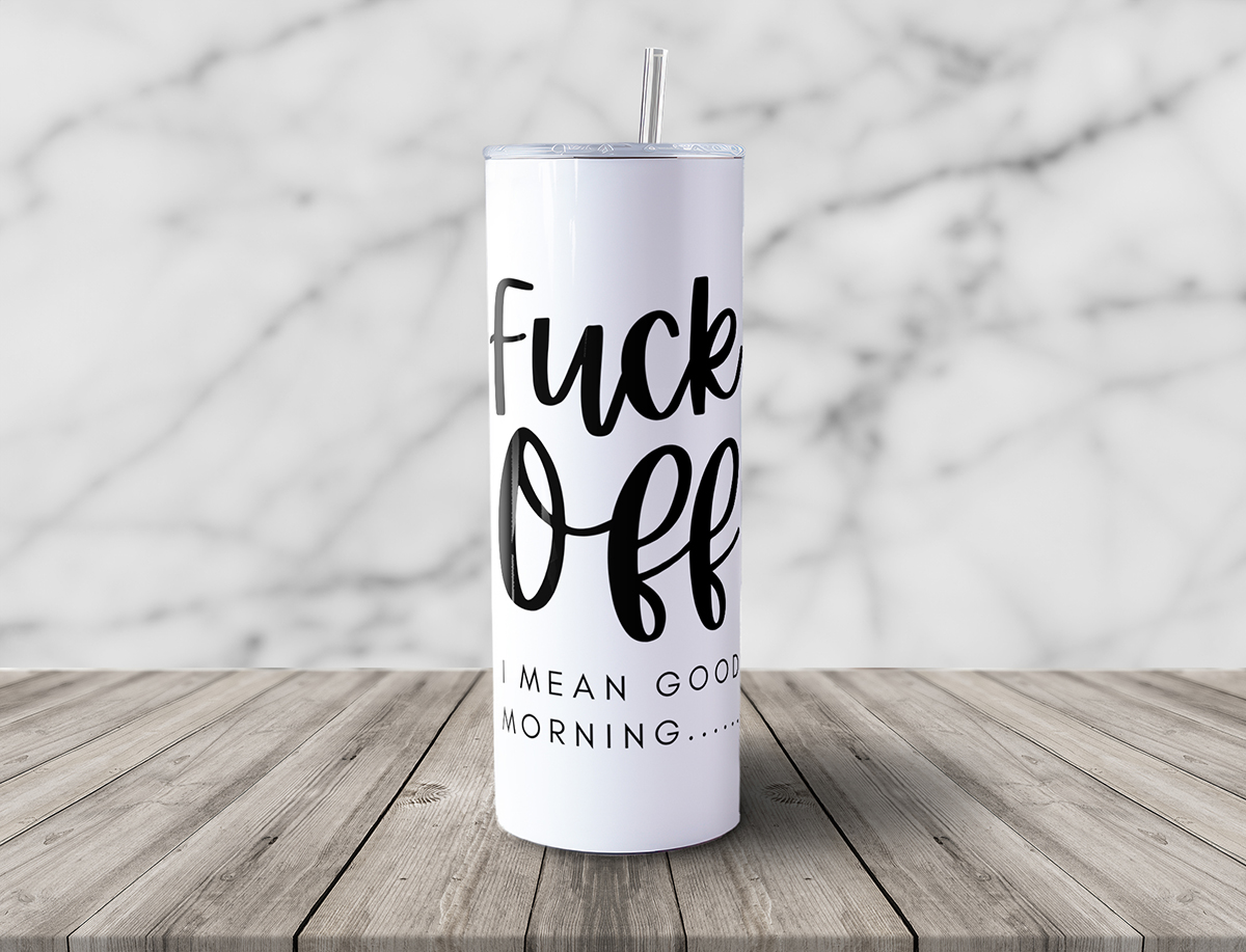 Fuck Off I Mean Good Morning 20oz Tumbler