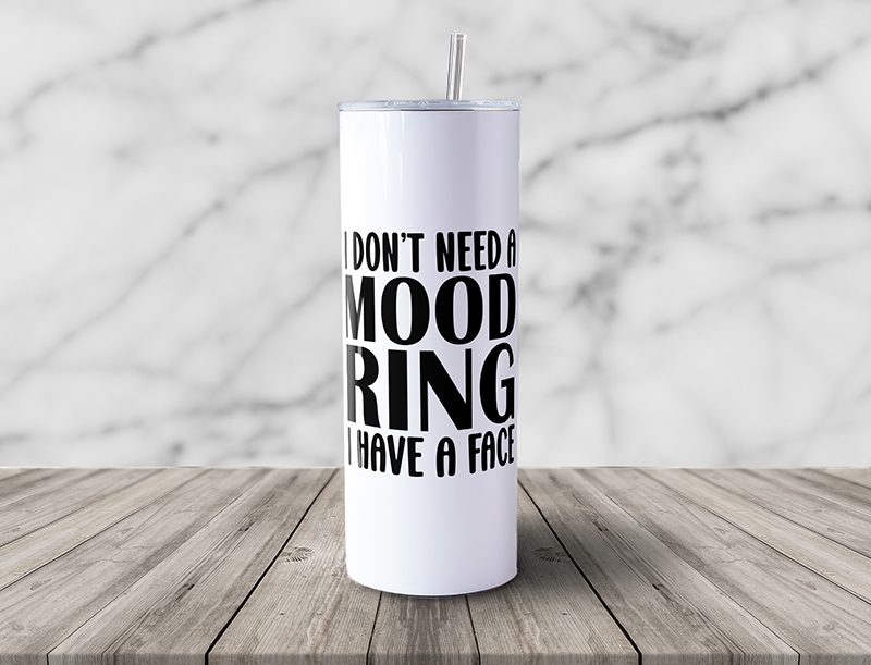 I Don't Need a Mood Ring I Have a Face 20oz Skinny Steel Tumbler with Straw - Image 6