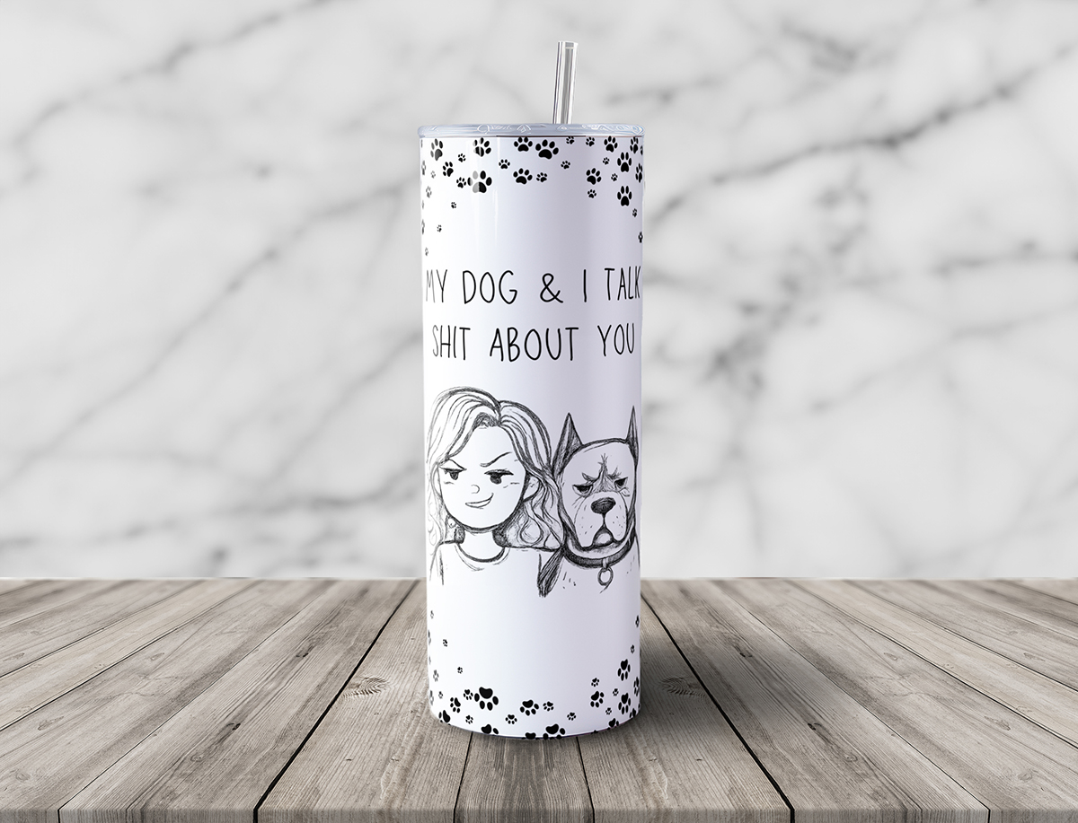 My Dog & I Talk Shit About You Cane Corso 20oz Tumbler